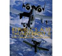 Republic's A-10 Thunderbolt II: A Pictorial History - Schiffer Publishing
