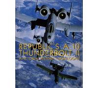 Republic's A-10 Thunderbolt II : A Pictorial History
