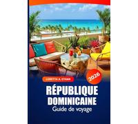 République dominicaine Guide de voyage pour 2026: Aventure ultime pour explorer les plages, la destination incontournable, la cuisine et la culture locales dans les îles des Caraïbes
