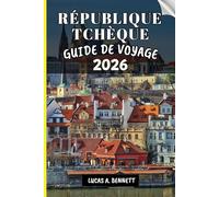 RÉPUBLIQUE TCHÈQUE GUIDE DE VOYAGE 2026: Votre guide pour des souvenirs impérissables, des aventures inoubliables et des expériences uniques.