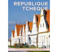 République Tchèque: Un guide de voyage visuel en 50 images captivantes (World Through the Lens: Une série de photographies de voyage par Florian Decouverte)