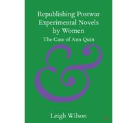 Republishing Postwar Experimental Novels by Women: The Case of Ann Quin (Elements in Publishing and Book Culture)
