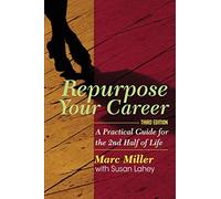 Repurpose Your Career: A Practical Guide for the 2nd Half of Life
