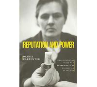 Reputation and Power: Organizational Image and Pharmaceutical Regulation at the FDA (Princeton Studies in American Politics: Historical, International, and Comparative Perspectives): 111