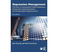 Reputation Management: The Key to Successful Public Relations, Corporate Communication and Sustainable Organizations