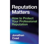 Reputation Matters : How to Protect Your Professional Reputation