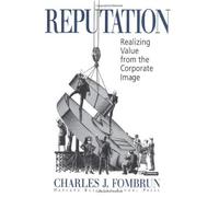 Reputation: Realizing Value from the Corporate Image by Charles J Fombrun (1995-12-01)