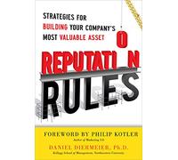 Reputation Rules: Strategies for Building Your Company’s Most valuable Asset (BUSINESS BOOKS)