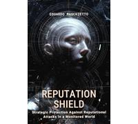 Reputation Shield - Strategic Protection Against Reputational Attacks in a Monitored World (Digital Ethics)