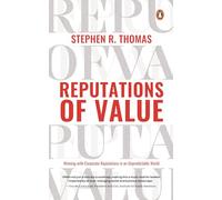 Reputations of Value: Winning with Corporate Reputations in an Unpredictable World