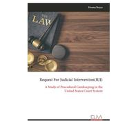 Request For Judicial Intervention(RJI): A Study of Procedural Gatekeeping in the United States Court System