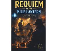 Requiem at the Blue Lantern: A Jazz Club Mystery