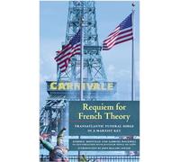 Requiem for French Theory: Transatlantic Funeral Dirge in a Marxist Key