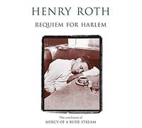 Requiem For Harlem: Mercy Of A Rude Stream Volume 4 - ‘A masterpiece, not remotely like anything else in American literature'