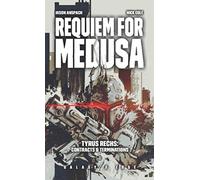 Requiem for Medusa: Volume 1 (Tyrus Rechs: Contracts & Terminations)
