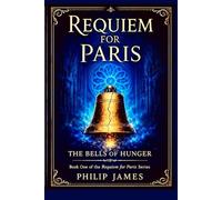 Requiem For Paris: The Bells of Hunger
