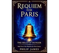 Requiem For Paris: The Bells of Hunger