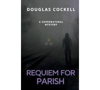 Requiem For Parish: A Supernatural Mystery (The Requiem Series)