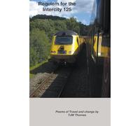 Requiem for the Intercity 125: Poems of Travel and Change