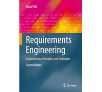 Requirements Engineering: Fundamentals, Principles, and Techniques