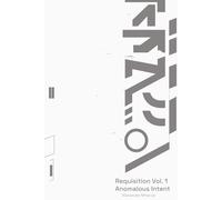 Requisition Vol. 1: Anomalous Intent