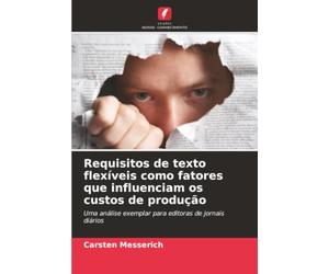 Requisitos de texto flexíveis como fatores que influenciam os custos de produção: Uma análise exemplar para editoras de jornais diários