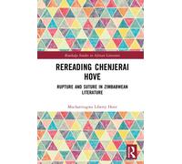 Rereading Chenjerai Hove : Rupture and Suture in Zimbabwean Literature