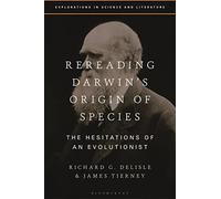 Rereading Darwin’s Origin of Species: The Hesitations of an Evolutionist (Explorations in Science and Literature)