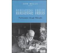 Rereading Freud : Psychoanalysis through Philosophy