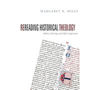 Rereading Historical Theology: Before, During, and After Augustine