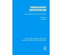 Rereading Modernism: New Directions in Feminist Criticism (Routledge Library Editions: Women, Feminism and Literature)