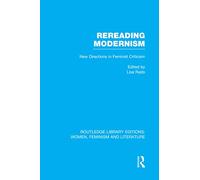 Rereading Modernism: New Directions in Feminist Criticism (Routledge Library Editions: Women, Feminism and Literature)