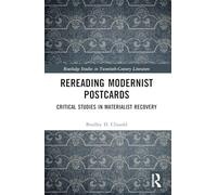 Rereading Modernist Postcards: Critical Studies in Materialist Recovery (Routledge Studies in Twentieth-Century Literature)