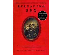 Rereading Sex: Battles Over Sexual Knowledge and Suppression in Nineteenth-Century America