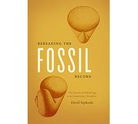 Rereading the Fossil Record: The Growth of Paleobiology as an Evolutionary Discipline