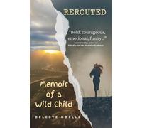 Rerouted:: Memoir of a Wild Child