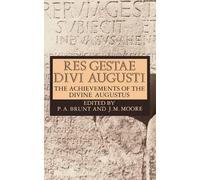 Res Gestae Divi Augusti: The Achievements of the Divine Augustus by Augustus Cae