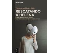 Rescatando a Helena: Caracterización de Helena En La Tragedia Homónima de Eurípides