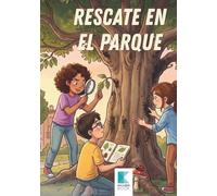 Rescate en el Parque: Un cuento sobre insectos, ecosistemas y cuidado de la naturaleza para niños de 8 a 10 años (Blanca, Félix y Valentina: Aventuras Científicas)