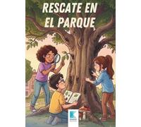 Rescate en el Parque: Un cuento sobre insectos, ecosistemas y cuidado de la naturaleza para niños de 8 a 10 años (Blanca, Félix y Valentina: Aventuras Científicas)