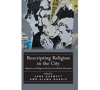 Rescripting Religion in the City: Migration and Religious Identity in the Modern Metropolis