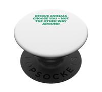 Rescue Animals Choose You - Not The Other Way Around PopSockets Adhesive PopGrip