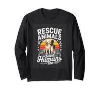 Rescue Animals Save Humans Too Pet Adoption Long Sleeve T-Shirt