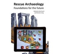 Rescue Archaeology: Foundations for the Future