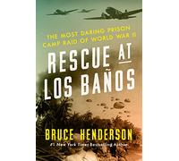 Rescue at Los Baños: The Most Daring Prison Camp Raid of World War II