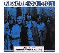 Rescue Co. No. 1 - Life's Too Short : The Singles Anthology 1971-1975