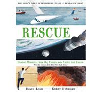 Rescue: Daring Missions from On, Under and Above the Earth: 1