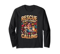 Rescue is Not A Hobby Its A Calling Pets Long Sleeve T-Shirt