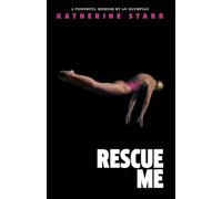 Rescue Me: A Powerful Memoir by an Olympian