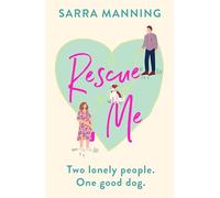 Rescue Me: An uplifting romantic comedy perfect for dog-lovers